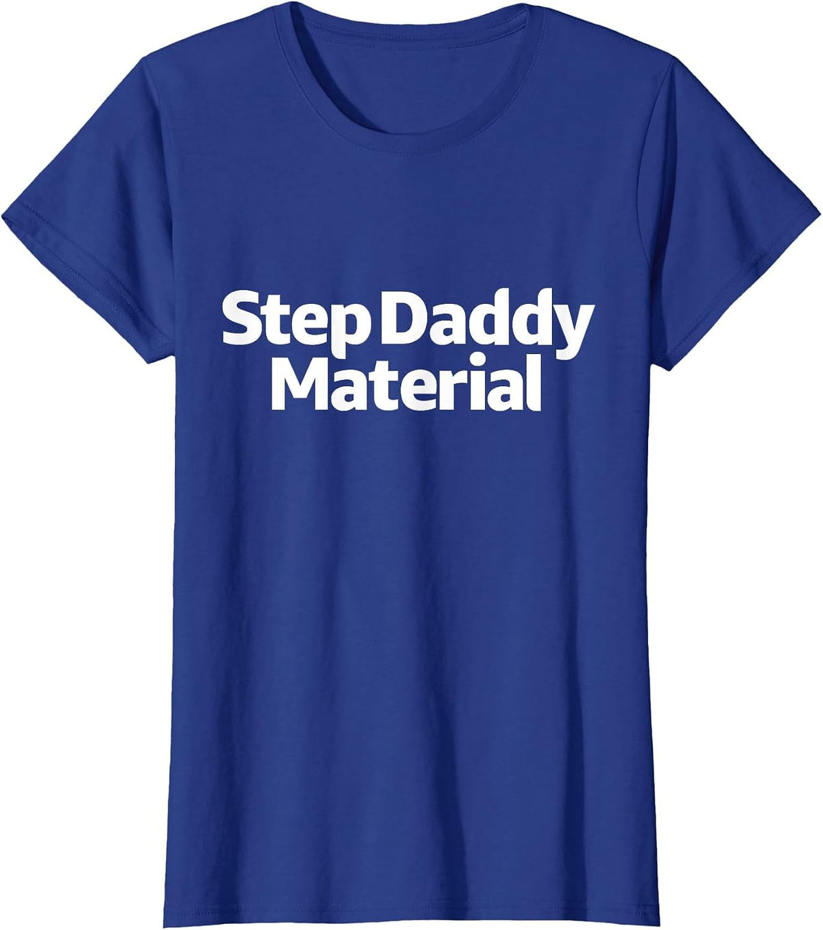Step Daddy Material T-Shirt - Royal Blue