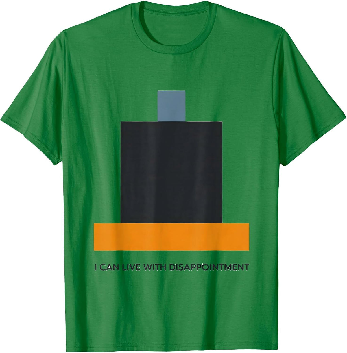 Men's I Can Live With Disappointment Funny Sarcastic Deadpan Humor T-Shirt - Kelly Green