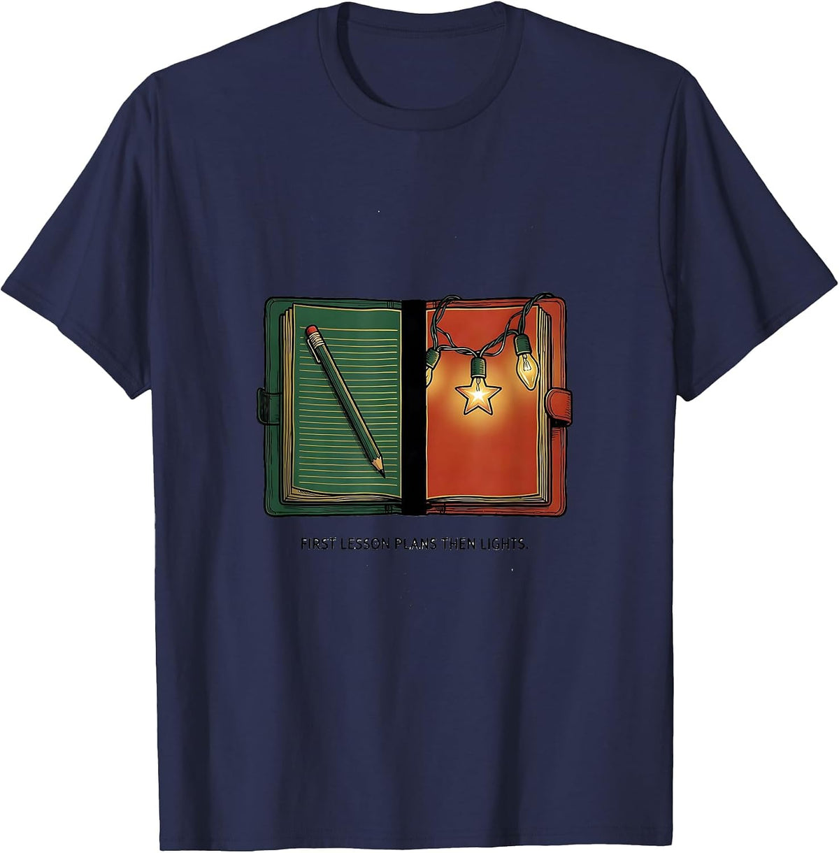 Men's First Lesson Plans Then Lights Funny Teacher Christmas Break T-Shirt - Navy Blue