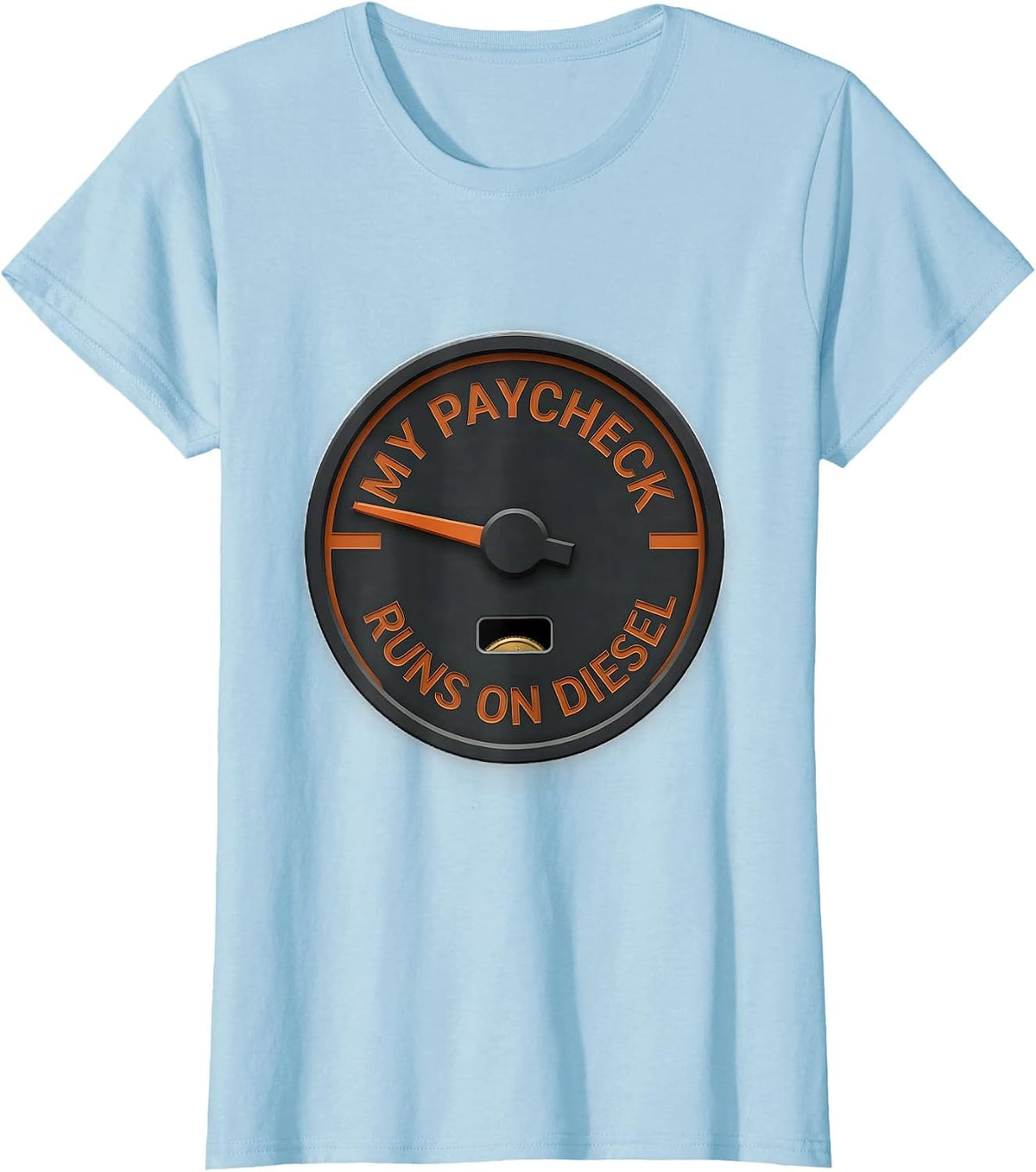 My Paycheck Runs On Diesel Funny Diesel Trucker Mechanic T-Shirt - Baby Blue