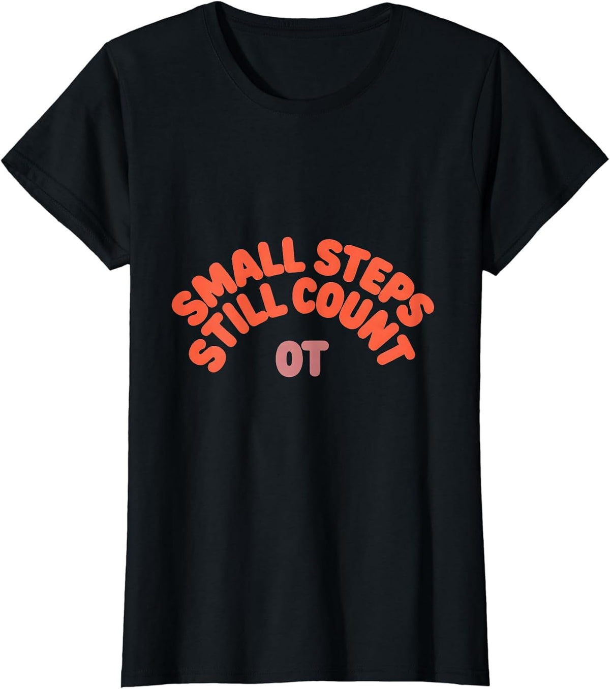 Women's Small Steps Still Count OT Occupational Therapy Valentine T-Shirt - Black