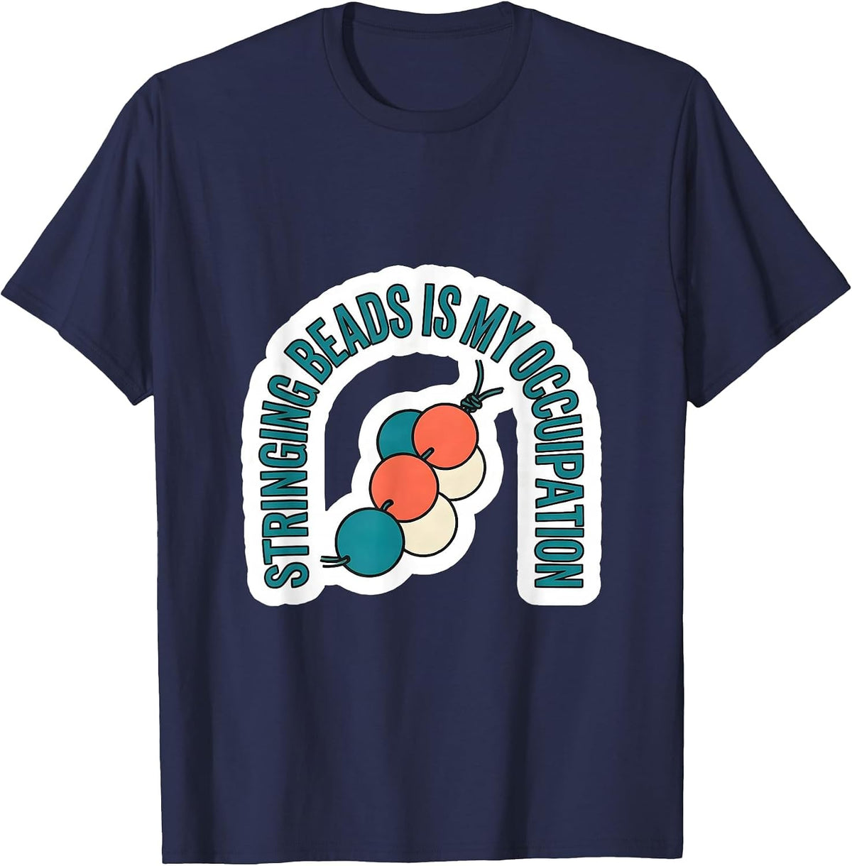 Stringing Beads Is My Occupation Occupational Therapy OT T-Shirt - Navy Blue