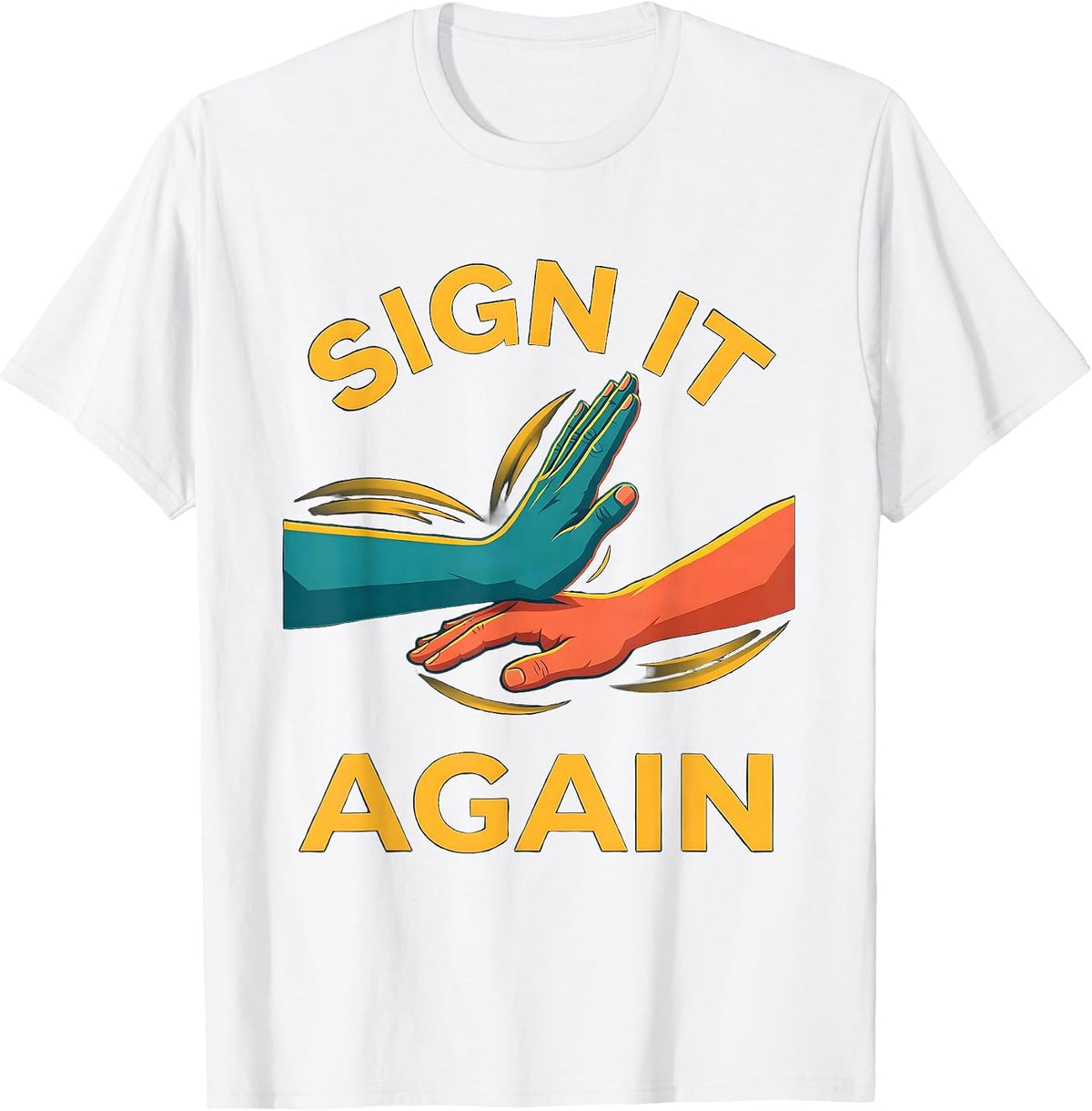 Men's Sign It Again Funny ASL Sign Language Teacher Humor T-Shirt - White