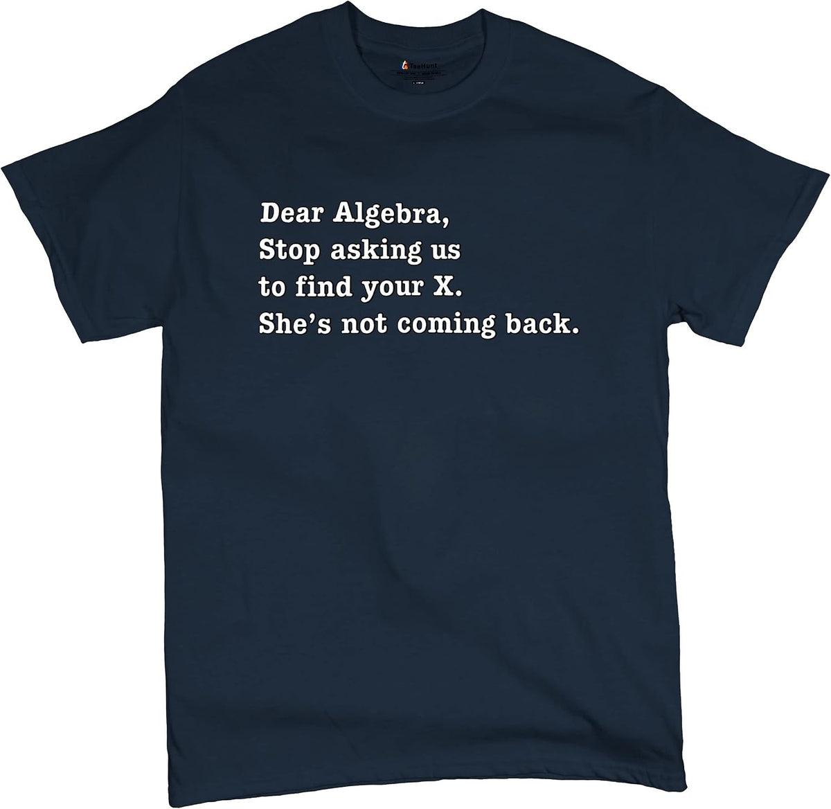 Dear Algebra Stop Asking Us to Find Your X T-Shirt Math Men's Tee - Navy Blue