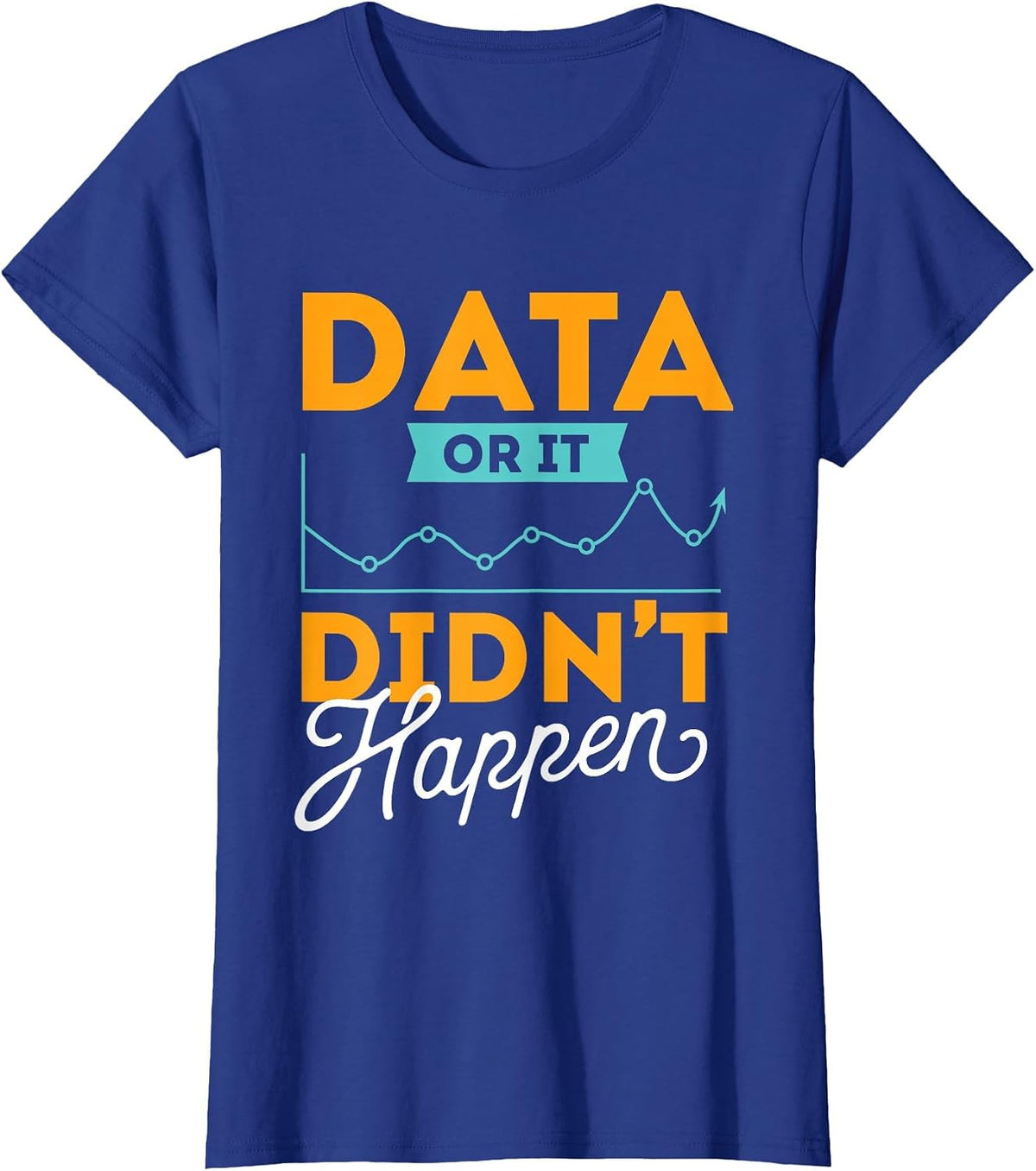 Data Or It Didn't Happen - Behavior Analyst Therapist T-Shirt - Royal Blue