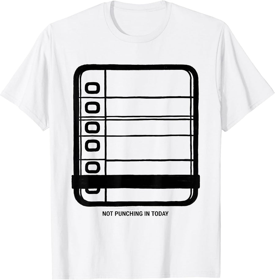 Men's Not Punching In Today Funny Sarcastic Adult Humor T-Shirt - White