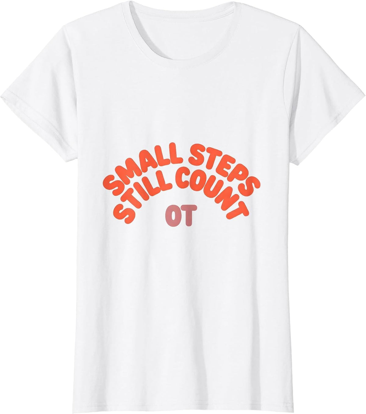 Women's Small Steps Still Count OT Occupational Therapy Valentine T-Shirt - White