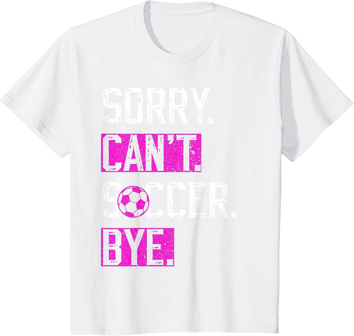 Sorry Can't Soccer Bye Funny Soccer Player Vintage T-Shirt - White