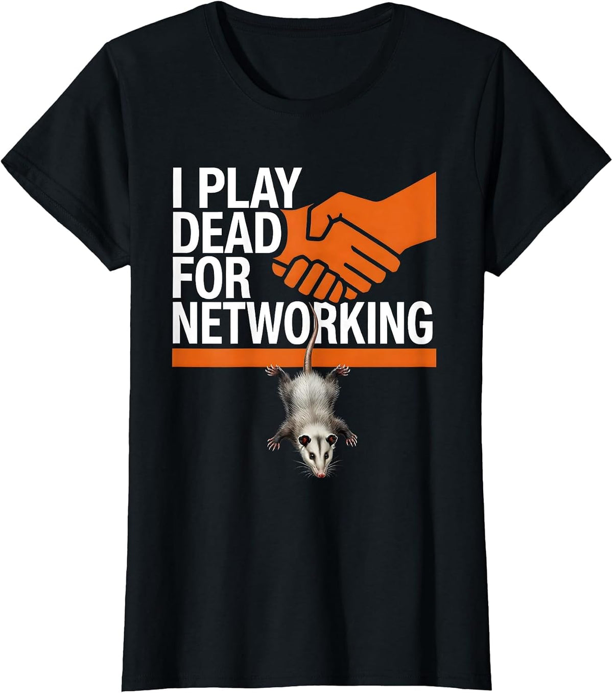 Women's I Play Dead For Networking Funny Opossum Animal Meme Humor T-Shirt - Black