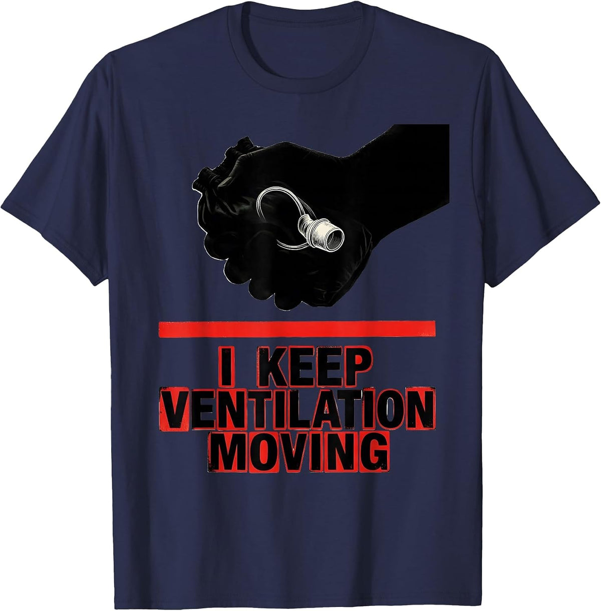 I Keep Ventilation Moving Funny Respiratory Therapist RT T-Shirt - Navy Blue