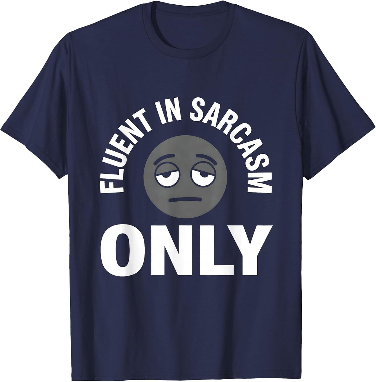 Men's Fluent In Sarcasm Only Funny Humor Design T-Shirt - Navy Blue
