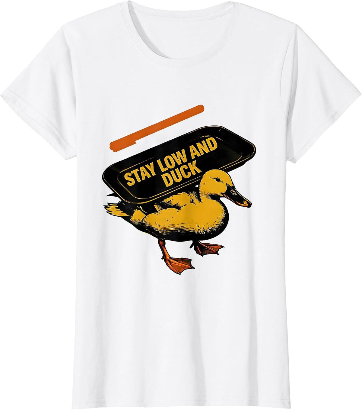 Women's Stay Low And Duck Funny Duck Novelty Humor Gift T-Shirt - White