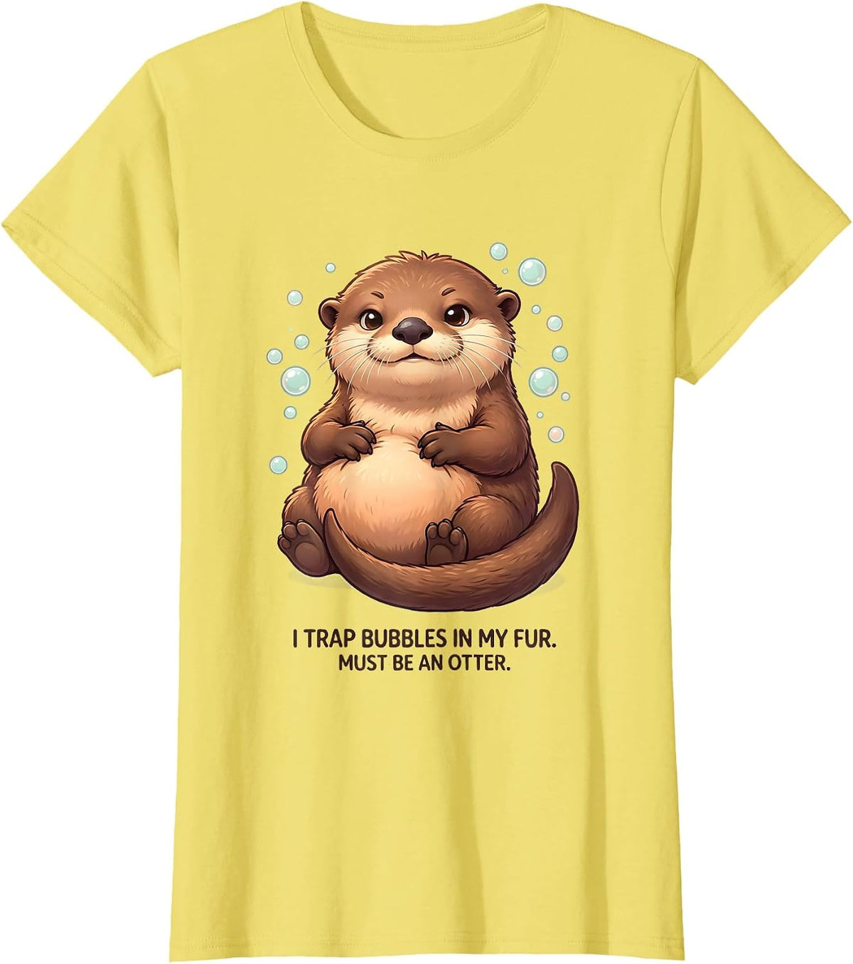 Women's I Trap Bubbles In My Fur. Must Be An Otter. Cute Kawaii T-Shirt - Lemon Yellow
