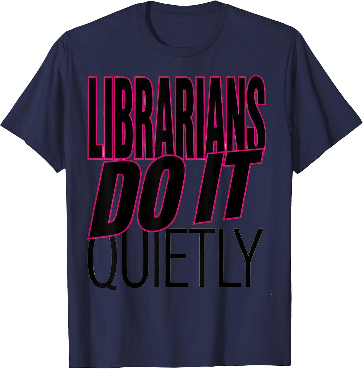Librarians Do It Quietly Funny Library Design T-Shirt - Navy Blue