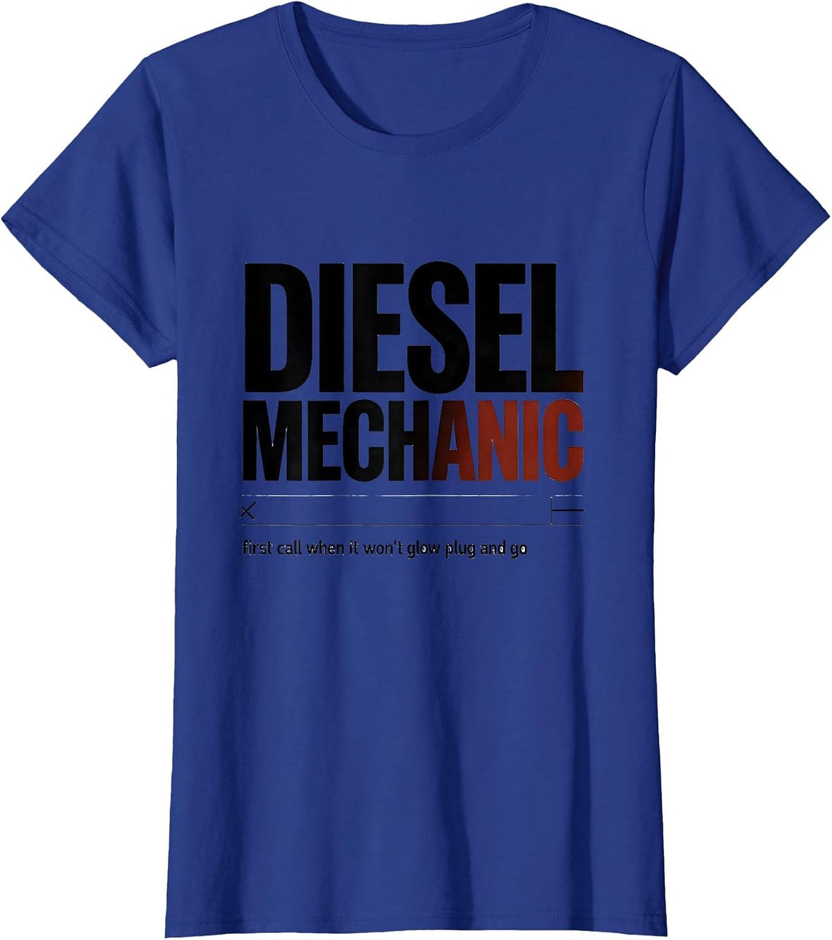 Women's Diesel Mechanic: first call when it won't glow plug and go T-Shirt - Royal Blue