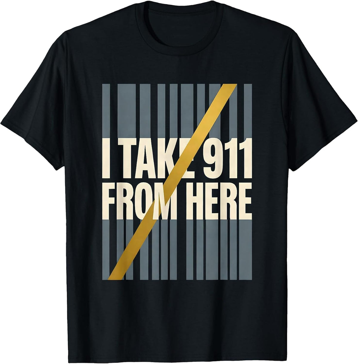 Men's I Take 911 From Here New Wave Thin Gold Line 911 Dispatcher T-Shirt - Black