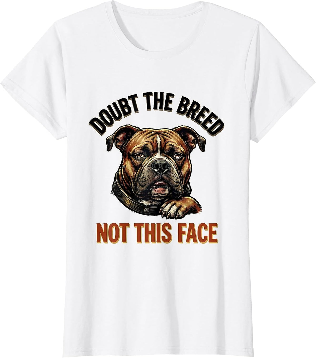 Doubt The Breed, Not This Face Funny Pitbull Dog Lover Owner T-Shirt - White