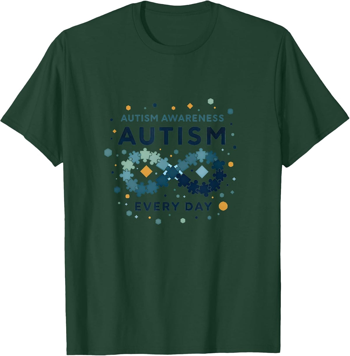 Autism Awareness Every Day Support Design T-Shirt - Dark Green