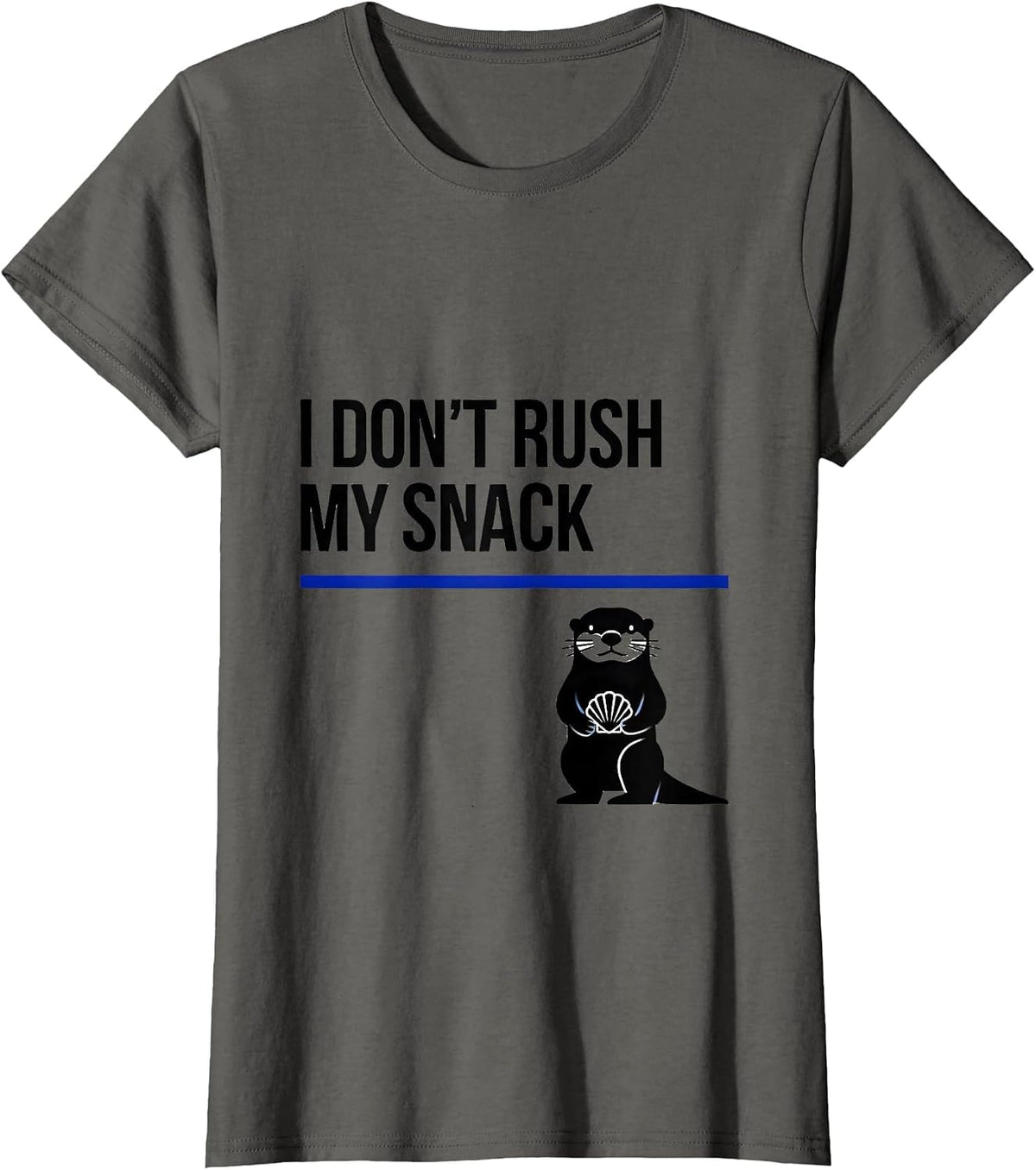 Women's I Don't Rush My Snack Funny Otter Lover Humor Gift T-Shirt - Asphalt Grey