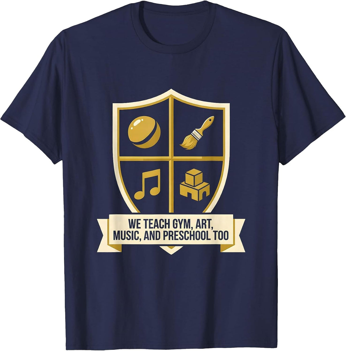 Men's We Teach Gym, Art, Music, And Preschool Too Humor T-Shirt - Navy Blue
