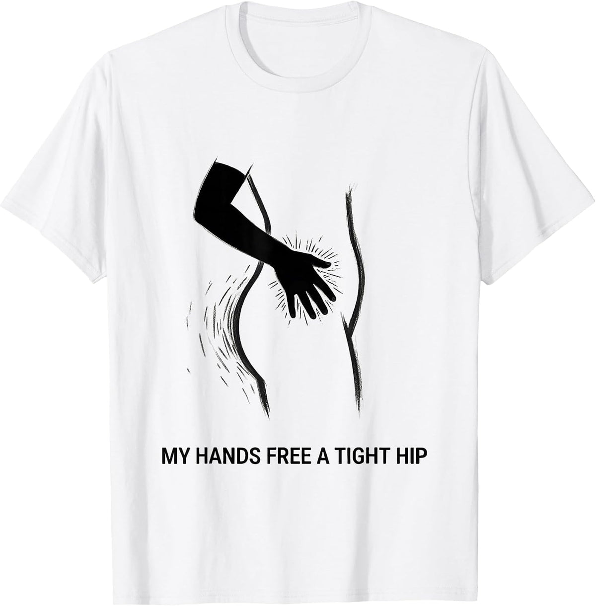 Men's My Hands Free A Tight Hip Funny Massage Therapist LMT Gift T-Shirt - White