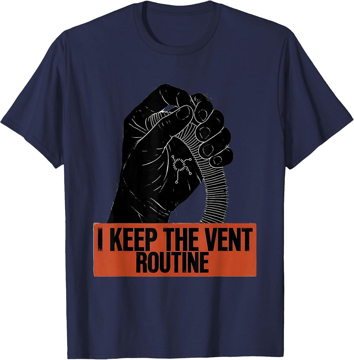 I Keep The Vent Routine Funny Respiratory Therapist RT Humor T-Shirt - Navy Blue