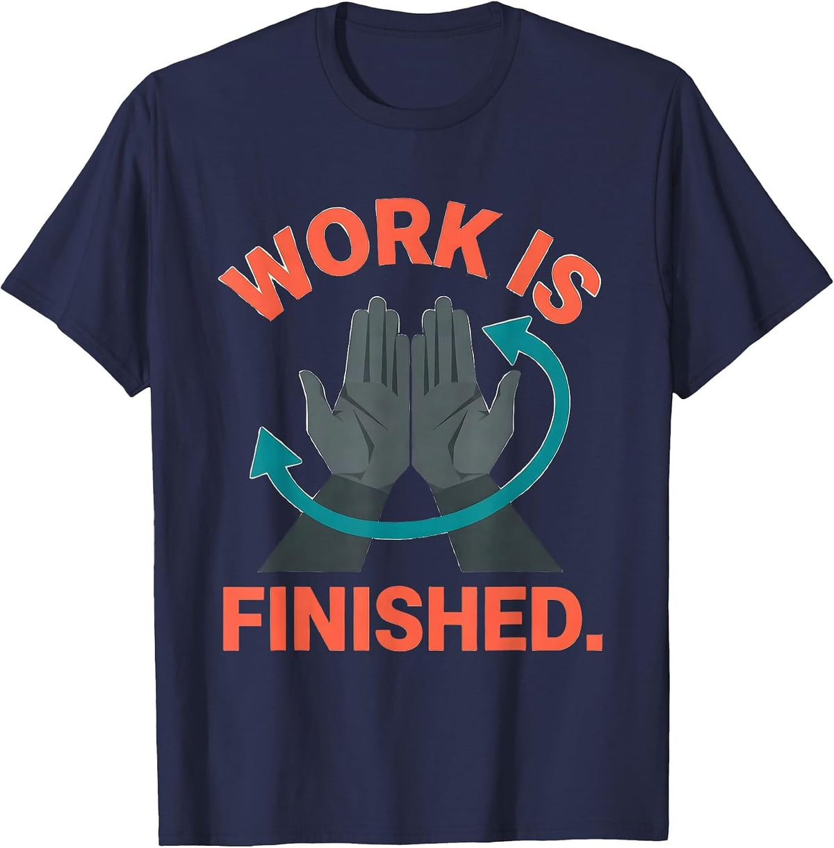 Men's Work Is Finished Funny ASL Sign Language Teacher Classroom T-Shirt - Navy Blue