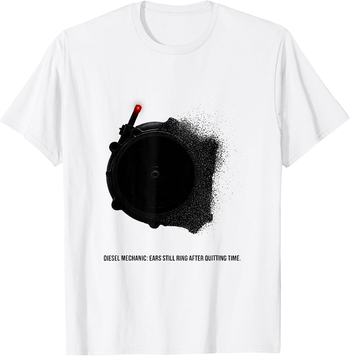 Men's Diesel Mechanic: Ears Still Ring After Quitting Time Funny T-Shirt - White