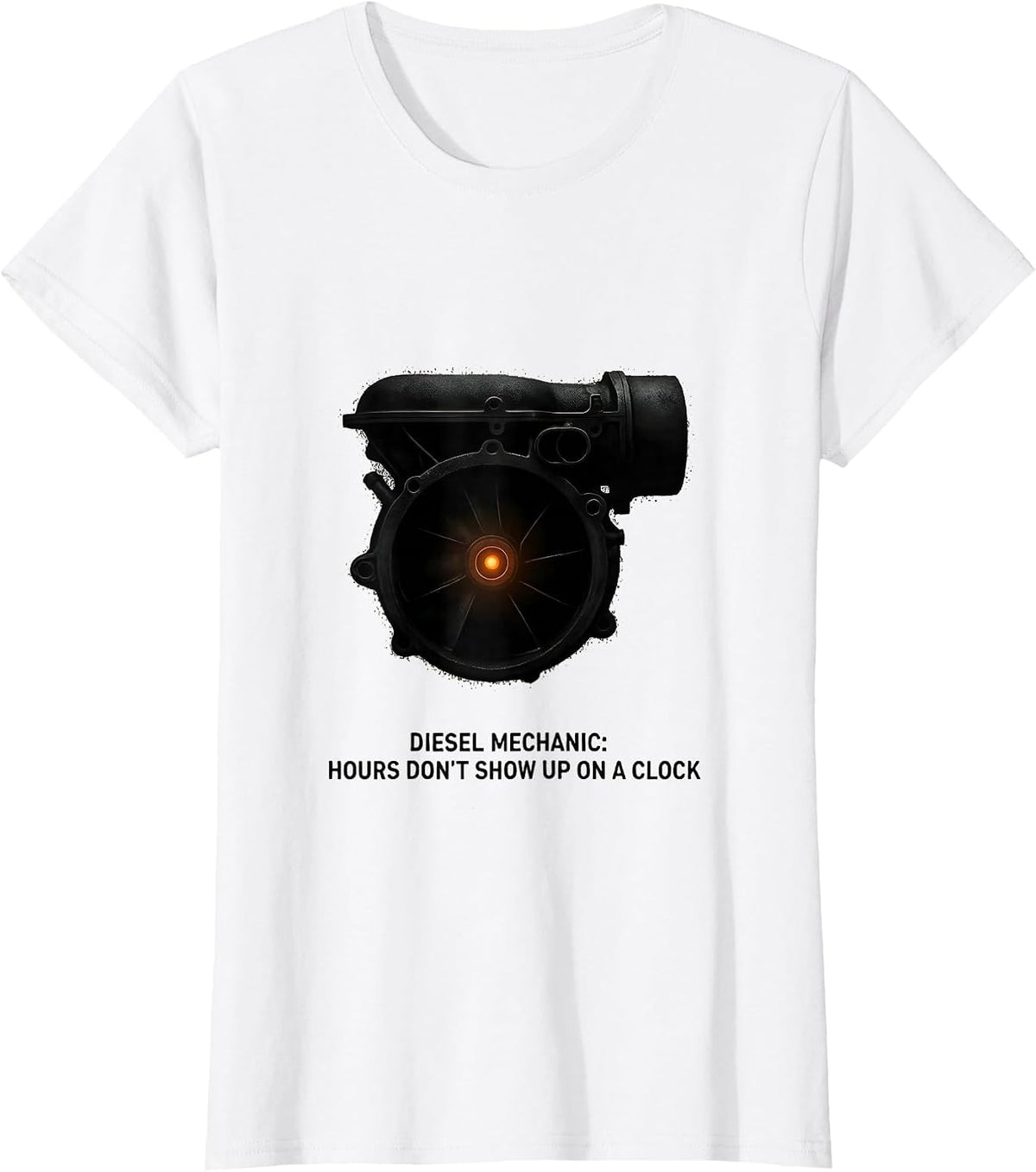 Diesel Mechanic: Hours Don't Show Up On A Clock Funny T-Shirt - White