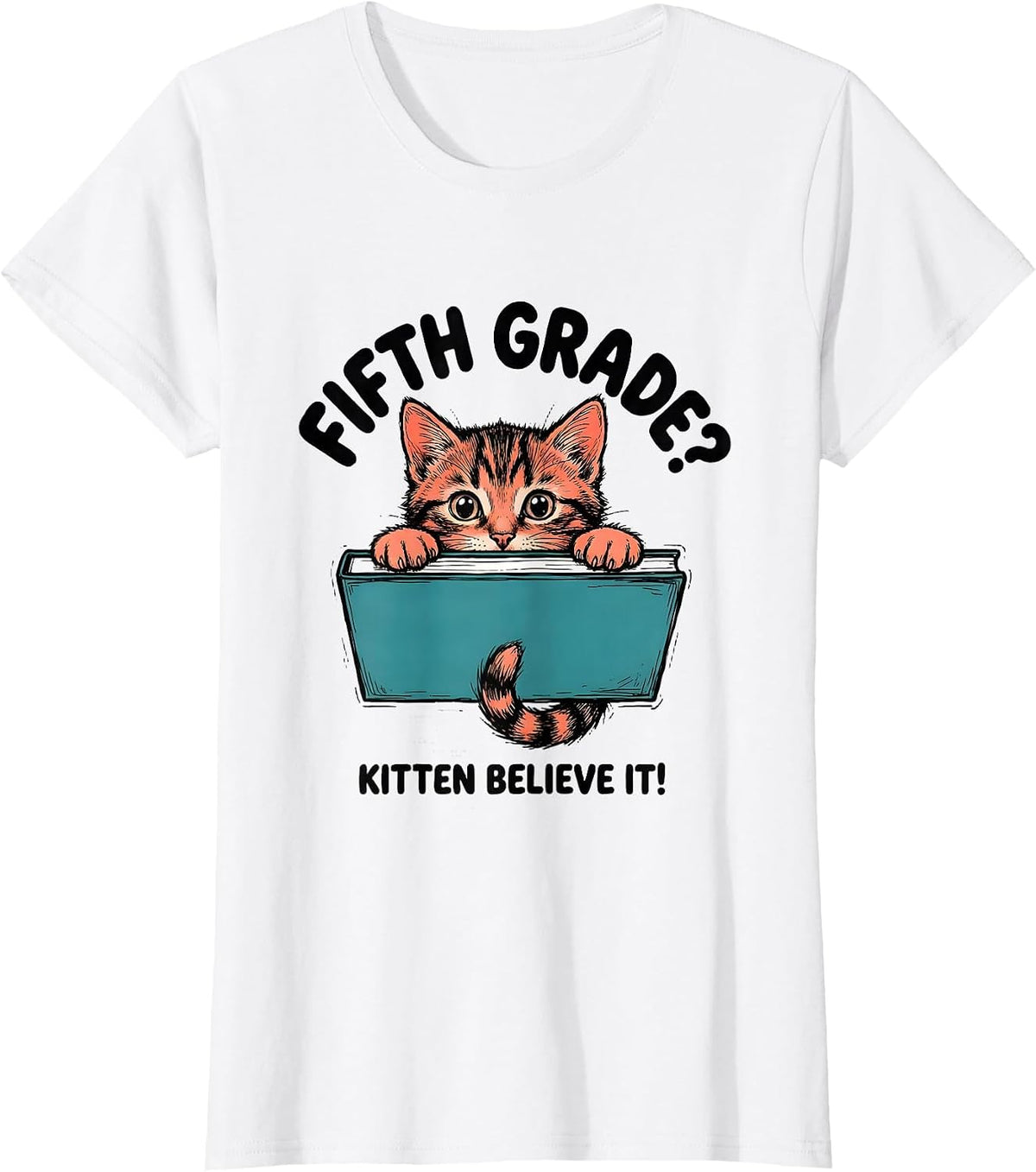 Women's Fifth Grade? Kitten Believe It! Cute Kitten Back to School T-Shirt - White
