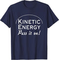 Kinetic Energy Pass it on t-Shirt T-Shirt - Navy Blue
