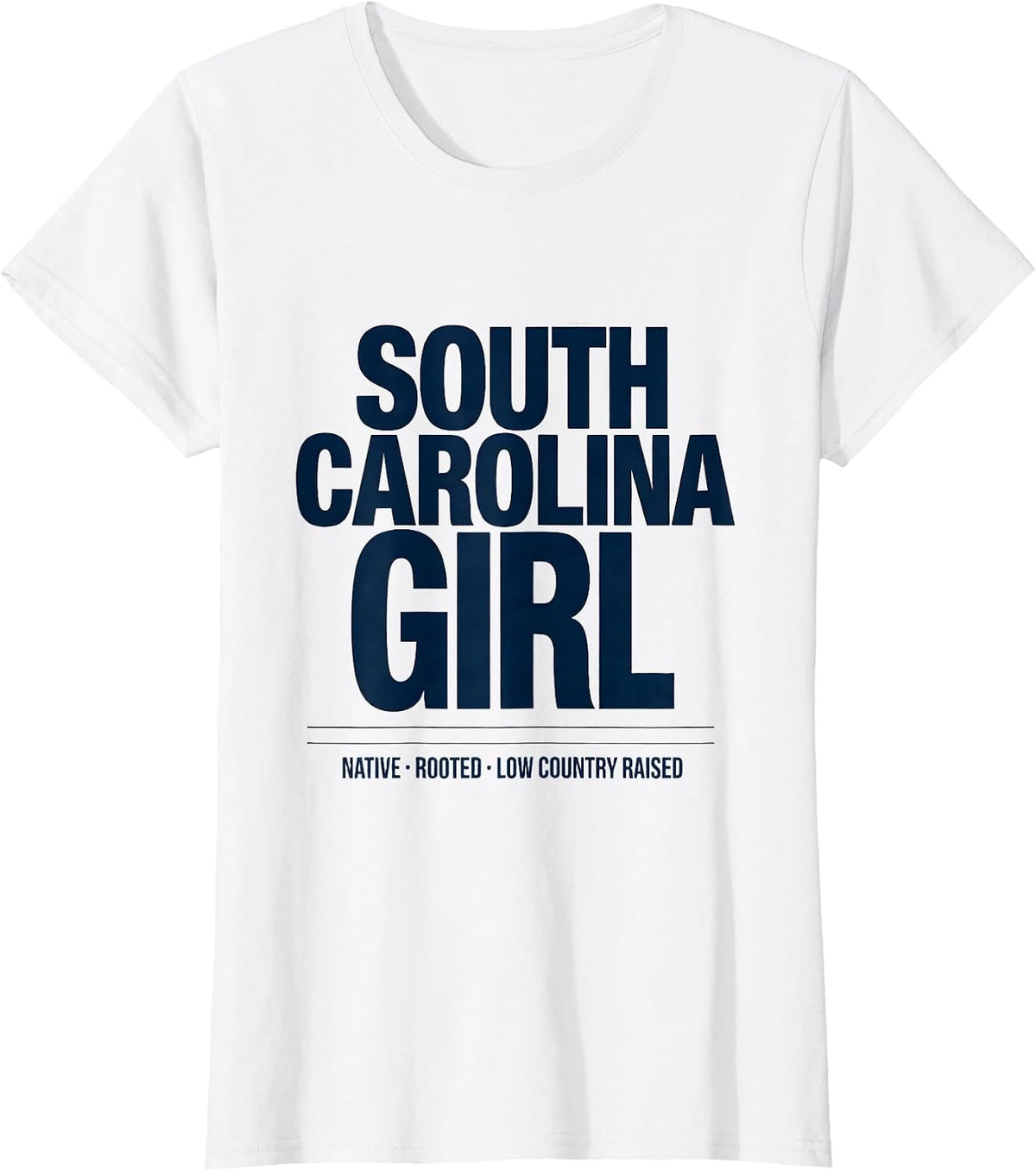 South Carolina Girl: Native, Rooted, Low Country Raised T-Shirt - White
