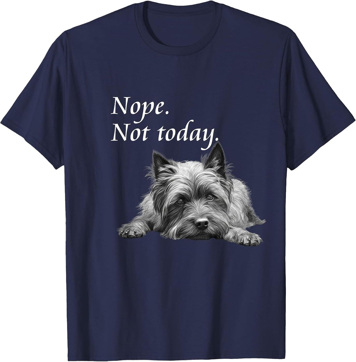 Adorable Cairn Terrier Nope Not Today T-Shirt - Lazy Dog T-Shirt - Navy Blue