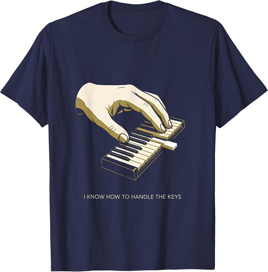I Know How To Handle The Keys Funny Pianist Gift Piano T-Shirt - Navy Blue