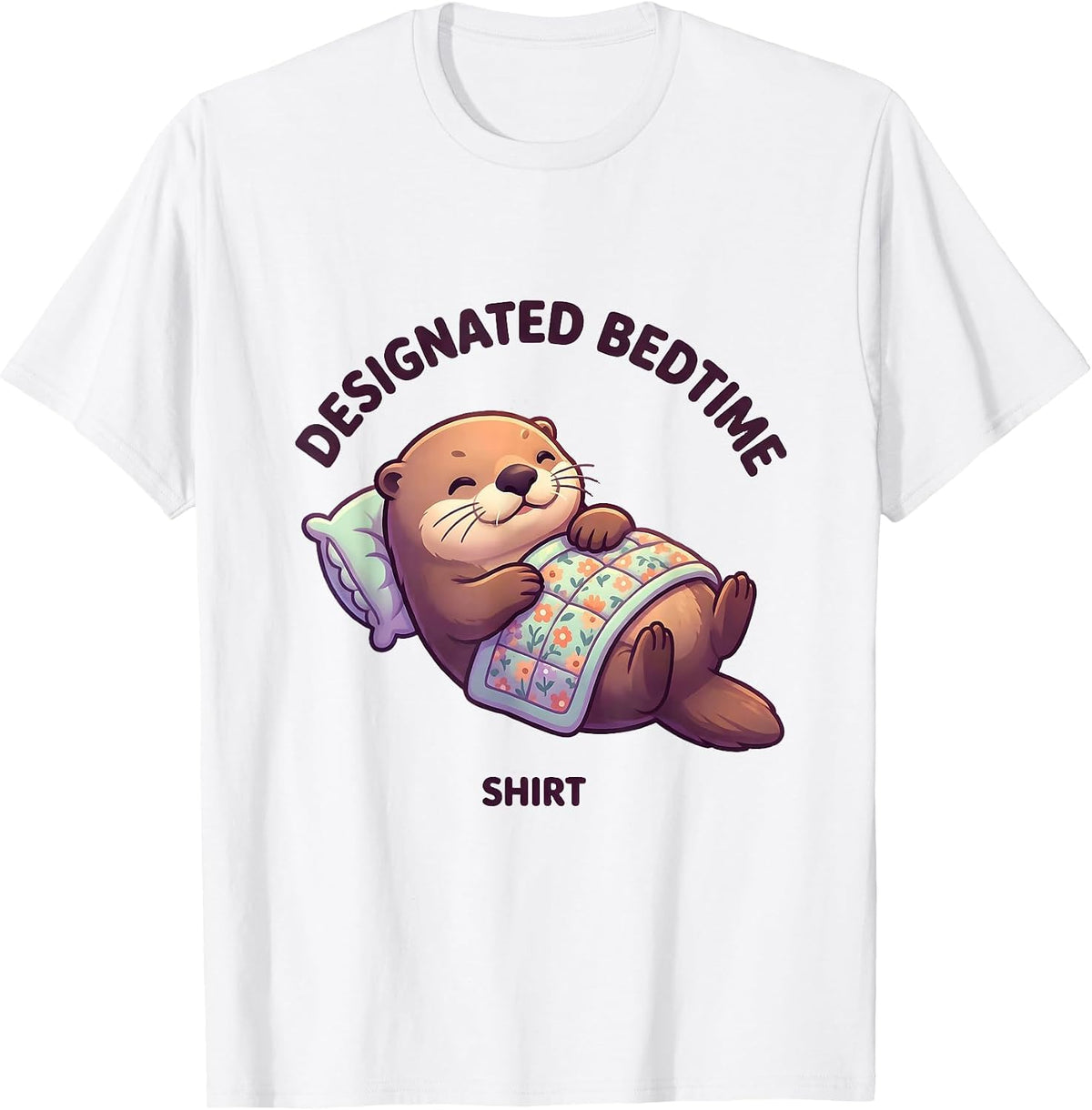 Designated Bedtime Shirt Cute Kawaii Sea Otter Animal T-Shirt - White