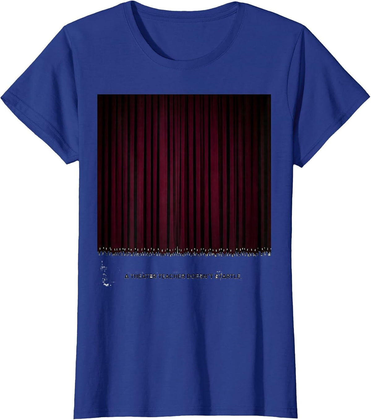 Women's A Theater Teacher Doesn't Startle Funny Halloween Costume T-Shirt - Royal Blue