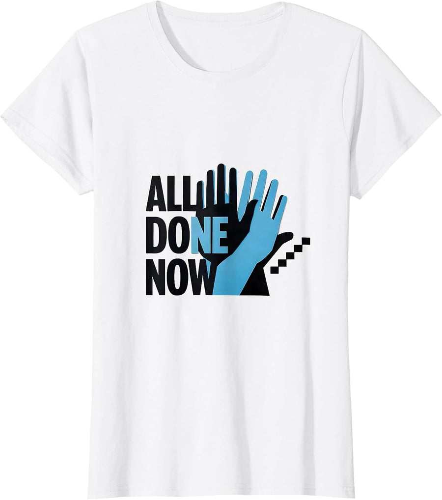 Women's All Done Now Minimalist ASL Sign Language Teacher Classroom T-Shirt - White