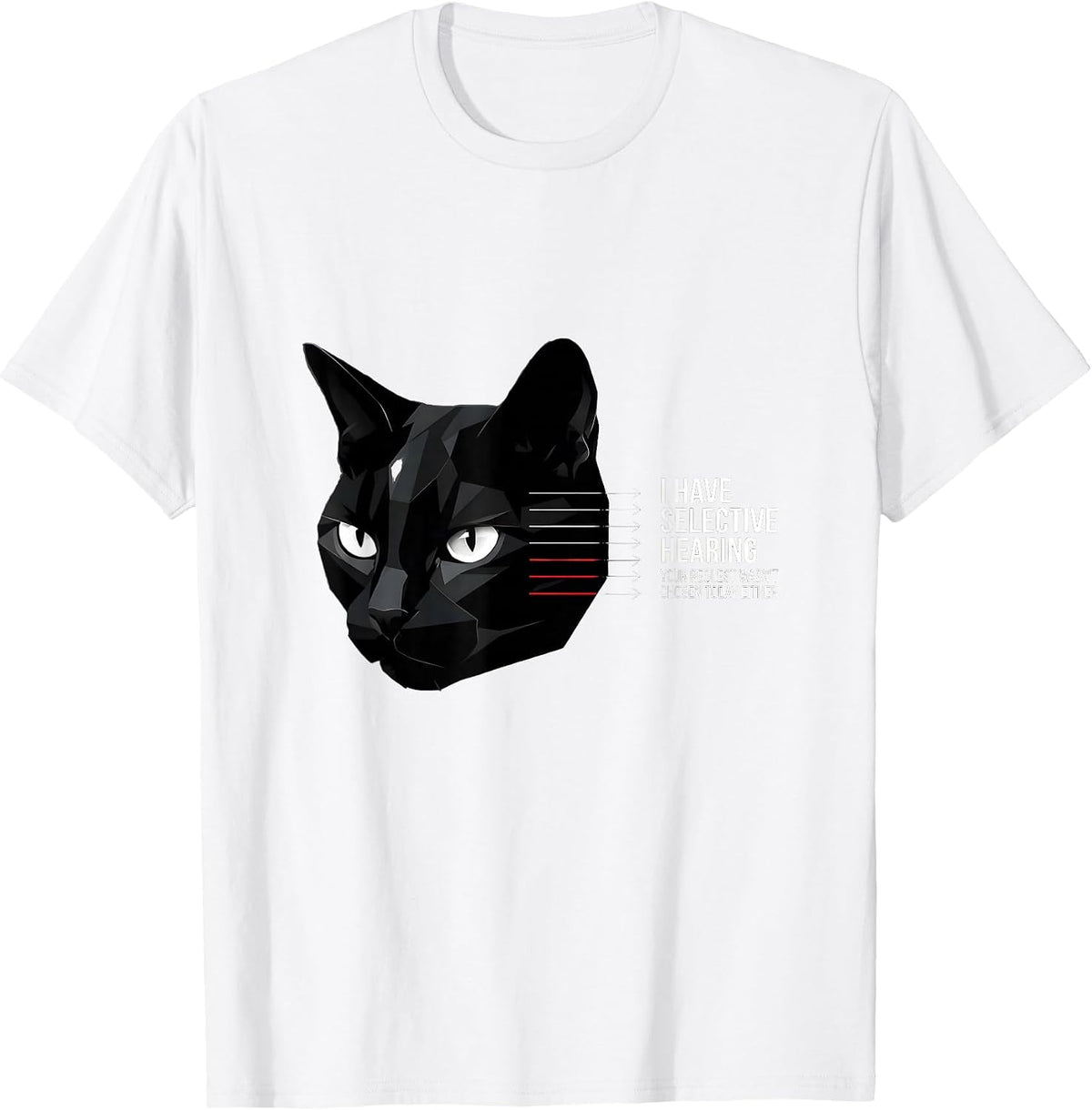 Men's I Have Selective Hearing Funny Cat Owner Sarcastic Humor T-Shirt - White