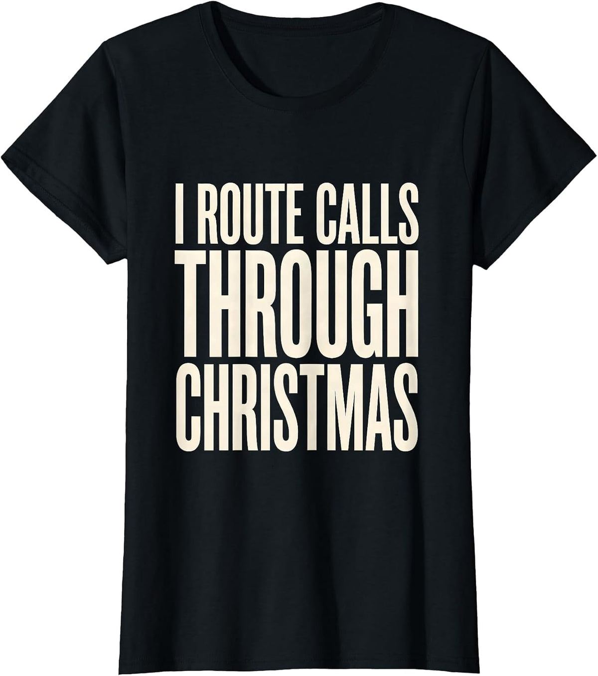 Women's I Route Calls Through Christmas Funny 911 Dispatcher T-Shirt - Black