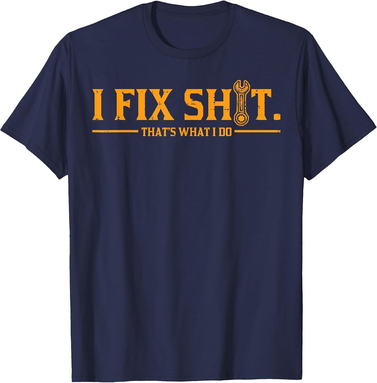 Mechanic I Fix Shit Thats What I Do Funny Auto Repair Dad T-Shirt - Navy Blue