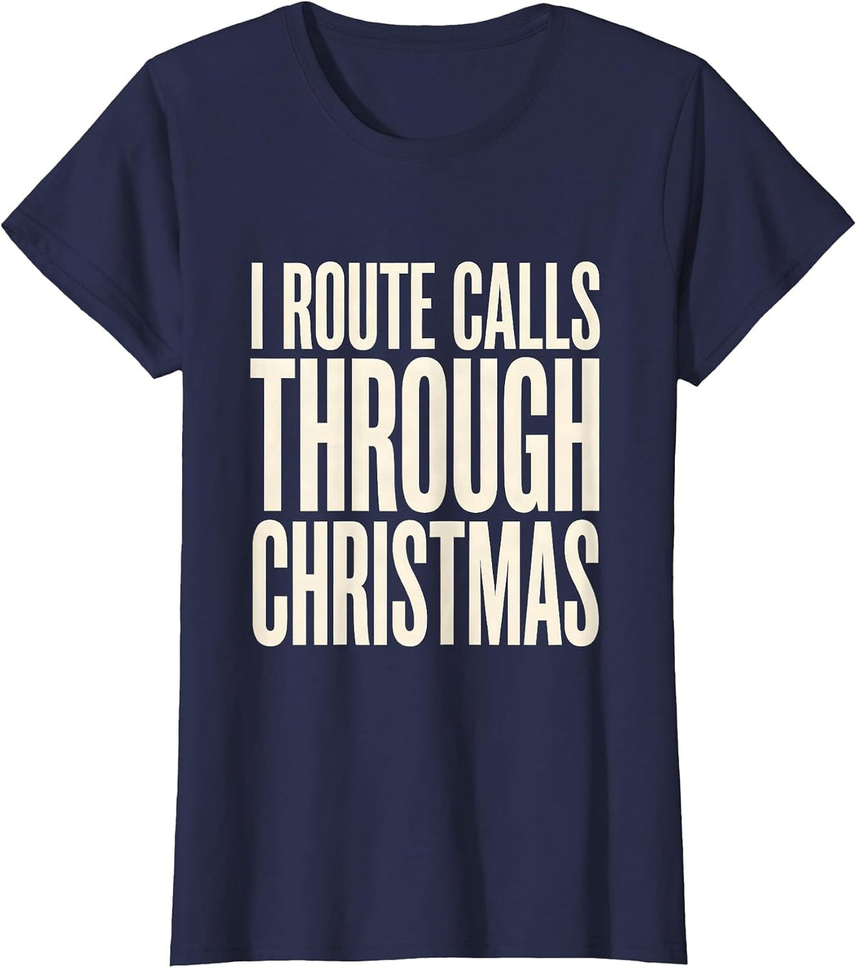Women's I Route Calls Through Christmas Funny 911 Dispatcher T-Shirt - Navy Blue