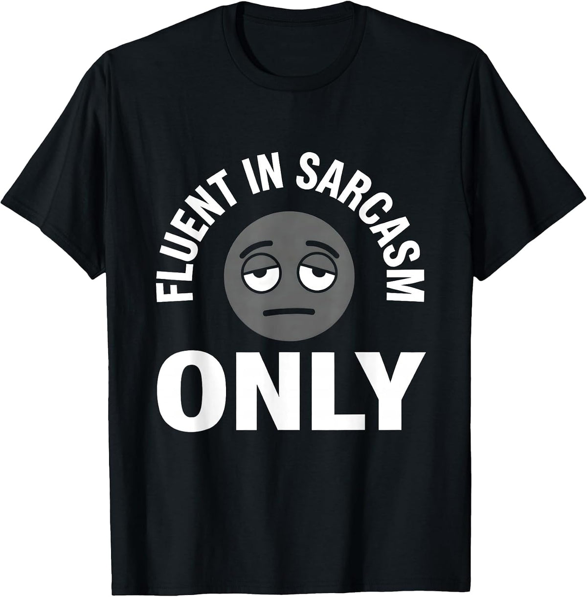 Men's Fluent In Sarcasm Only Funny Humor Design T-Shirt - Black