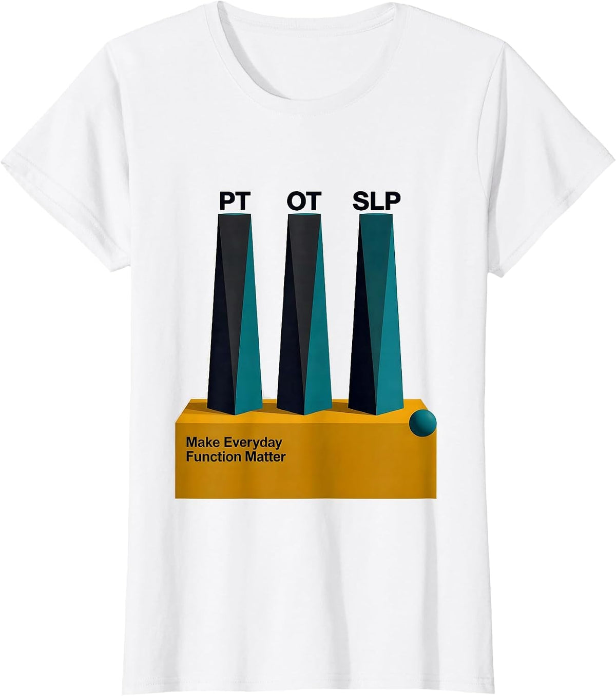 PT / OT / SLP Make Everyday Function Matter Rehab Team T-Shirt - White