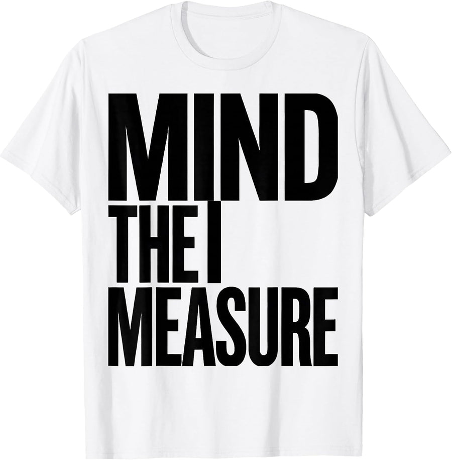 Men's Mind The Measure Funny Music Lover Musician Humor T-Shirt - White