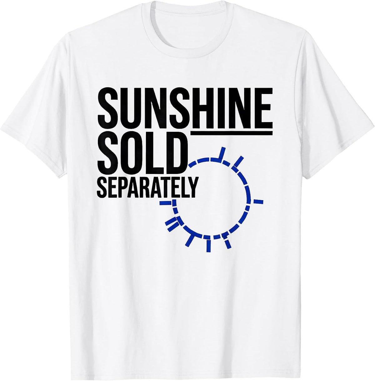 Men's Sunshine Sold Separately Sarcastic Humor Funny Gift T-Shirt - White