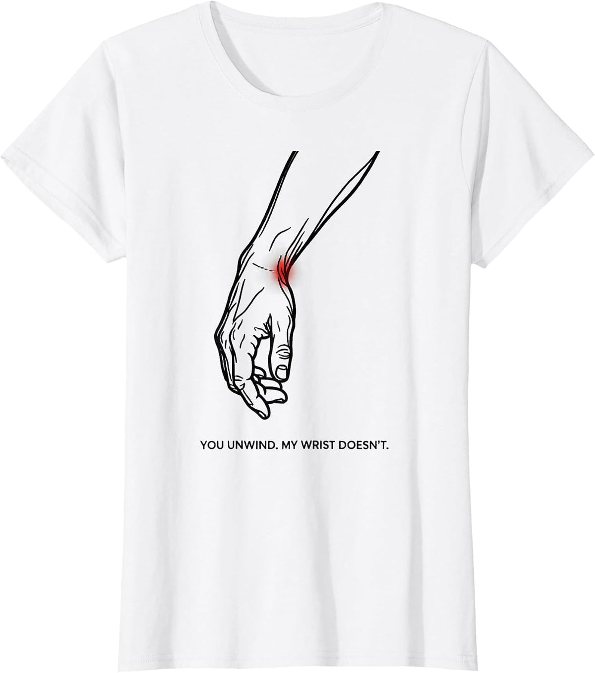 You Unwind My Wrist Doesn't Funny Massage Therapist LMT Gift T-Shirt - White