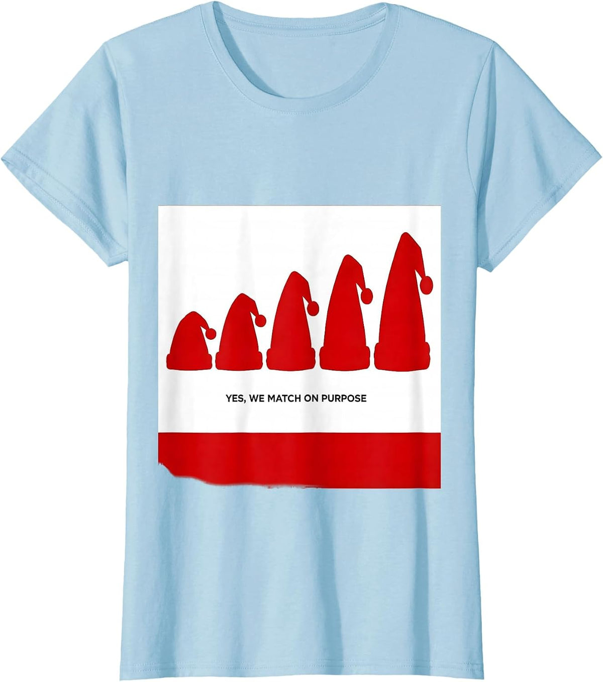 Yes, We Match On Purpose Festive Family Matching Christmas T-Shirt - Baby Blue