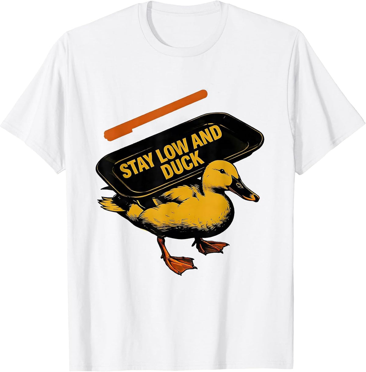 Men's Stay Low And Duck Funny Duck Novelty Humor Gift T-Shirt - White