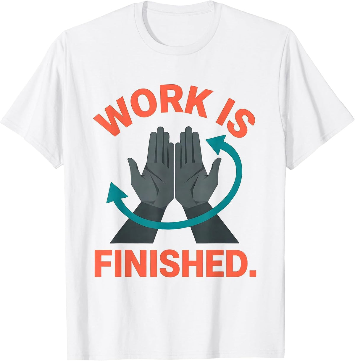 Men's Work Is Finished Funny ASL Sign Language Teacher Classroom T-Shirt - White