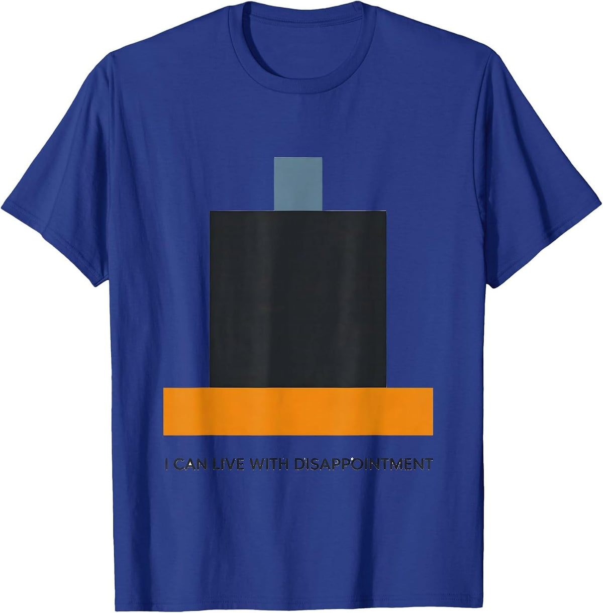 Men's I Can Live With Disappointment Funny Sarcastic Deadpan Humor T-Shirt - Royal Blue